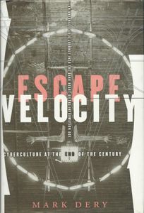 Escape Velocity: Cyberculture at the End of the Century