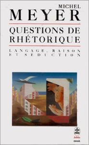 Questions de Réthorique  -  Langage, raison et séduction