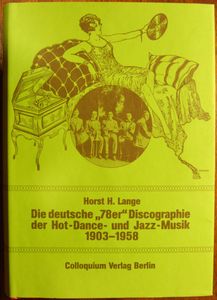 Die deutsche "78er" Discographie der Hot-Dance- und Jazz-Musik 1903-1958