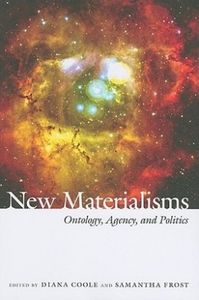 New Materialisms: Ontology, Agency, and Politics