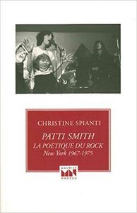 Patti Smith, La Poètique Du Rock, New York 1967-1975