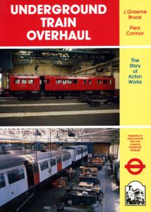 Underground Train Overhaul; The Story of Acton Works