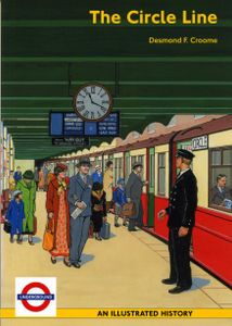 The Circle Line; An Illustrated History. Including the Hammersmith & City Line