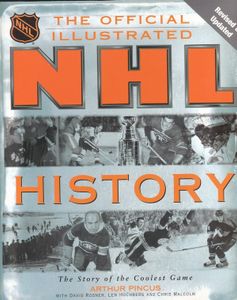 The Official Illustrated NHL History: The Story Of The Coolest Game