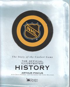 The Official Illustrated NHL History: The Story Of The Coolest Game