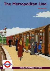 The Metropolitan Line; An Illustrated History