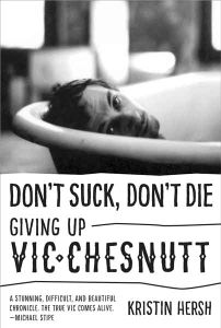 Don't Suck Don't Die: Giving Up Vic Chesnutt