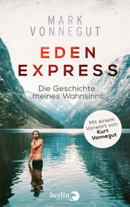Eden Express. Die Geschichte meines Wahnsinns