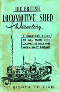 The British Locomotive Shed Directory. A complete guide to all main line locomotive sheds and works in Gt. Britain. Eighth Edition