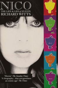 Nico: The Life and Lies of an Icon