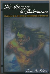 The Stranger in Shakespeare: Studies in the Archetypal Underworld of the Plays