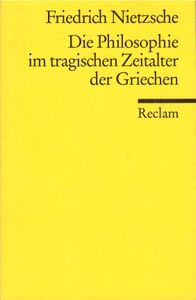 Die Philosophie im tragischen Zeitalter der Griechen