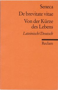 De brevitate vitae - Von der Kürze des Lebens (Lateinisch/Deutsch)