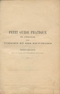 Petit Guide Pratique de L'Étranger dans Vienne et ses Environs