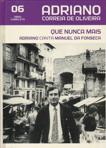 Adriano Correia de Oliveira 06 - Que Nunca Mais / Adriano Canta Manuel da Fonseca