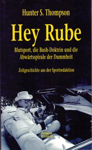 Hey Rube - Blutsport, die Bush-Doktrin und die Abwärtsspirale der Dummheit - Zeitgeschichte aus der Sportredaktion