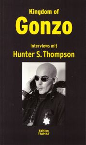 Kingdom of Gonzo - Interviews mit Hunter S. Thompson