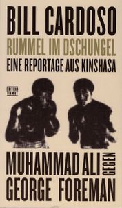 Rummel im Dschungel - Eine Reportage aus Kinshasa - Muhammad Ali gegen George Foreman
