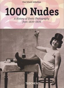 1000 Nudes - A History Of Erotic Photography From 1839-1939