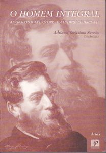 O Homem Integral: Antropologia E Utopia Em Ludwig Feuerbach