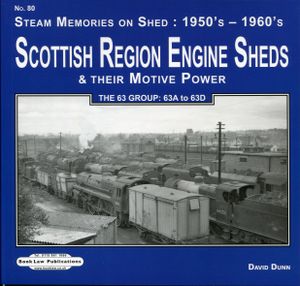 Scottish Region Engine Sheds & their Motive Power. The 63 Group: 63A to 63D