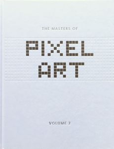 The Masters of Pixel Art: Volume 2