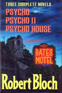 Three Complete Novels: Psycho, Psycho II, Psycho House