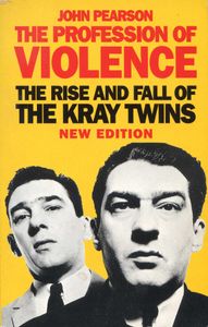 The Profession of Violence: The Rise and Fall of the Kray Twins