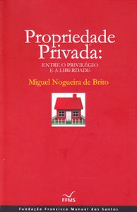 Propriedade Privada - Entre O Privilégio E A Liberdade