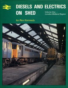 Diesels and Electrics on Shed - Volume One - London Midland Region