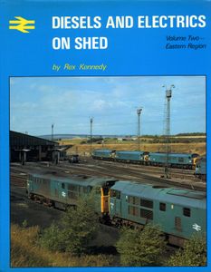 Diesels and Electrics on Shed - Volume Two - Eastern Region