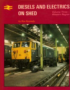 Diesels and Electrics on Shed - Volume Three - Western Region