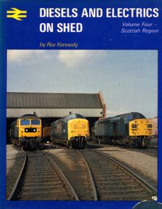 Diesels and Electrics on Shed - Volume Four - Scottish Region