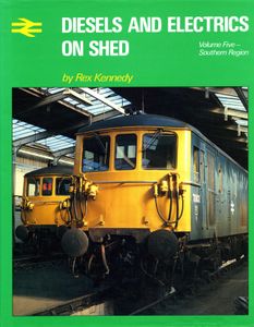 Diesels and Electrics on Shed - Volume Five - Southern Region