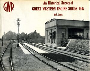 An Historical Survey of Great Western Engine Shed 1947