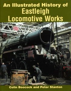 An Illustrated History of Eastleigh Locomotive Works