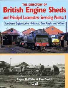 The Directory of British Engine Sheds and Principal Locomotive Servicing Points: 1