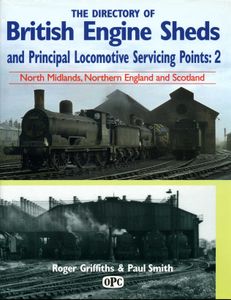The Directory of British Engine Sheds and Principal Locomotive Servicing Points: 2