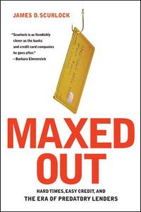 Maxed Out: Hard Times, Easy Credit, and The Era of Predatory Lenders