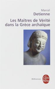 Les maîtres de Vérité dans la Grèce archaïque