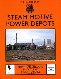 The Handbook of Steam Motive Power Depots Volume 4 Northern England & Scotland, Index to the Series