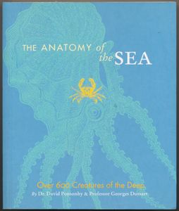 The Anatomy of the Sea: Over 600 Creatures of the Deep