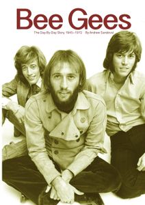 Bee Gees - The-Day-By-Day Story, 1945-1972