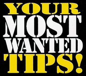 Your Most Wanted Tips!