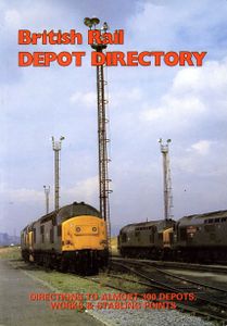 British Rail Depot Directory. First Edition