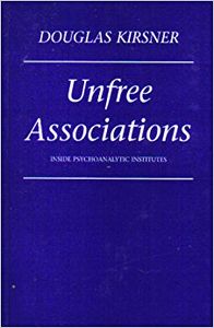 Unfree Associations: Inside Psychoanalytic Institutes