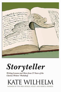 Storyteller: Writing Lessons and More from 27 Years of the Clarion Writers' Workshop