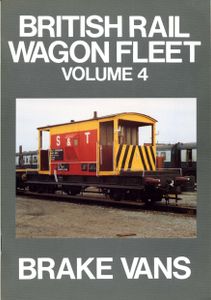 British Rail Wagon Fleet Volume 4. Brake Vans