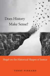 Does History Make Sense? Hegel on the Historical Shapes of Justice