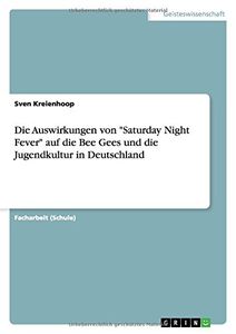 Die Auswirkungen von "Saturday Night Fever" auf die Bee Gees und die Jugendkultur in Deutschland